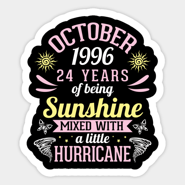 October 1996 Happy 24 Years Of Being Sunshine Mixed A Little Hurricane Birthday To Me You Sticker by bakhanh123